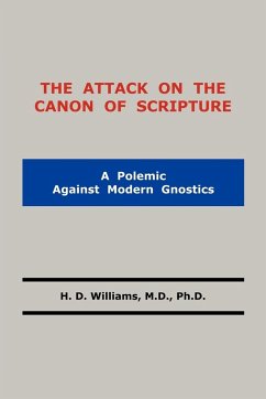 The Attack on the Canon of Scripture - Williams, M. D. Ph. D. H. D.