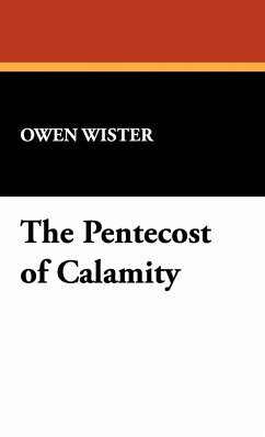 The Pentecost of Calamity - Wister, Owen