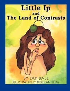Little Ip and the Land of Contrasts - Ball, Jay