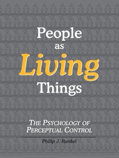 People as Living Things; The Psychology of Perceptual Control - Runkel, Philip Julian