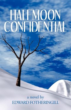 Halfmoon Confidential - Fotheringill, Edward