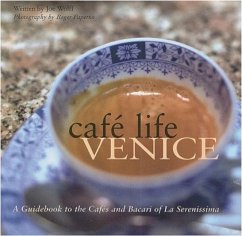 Café Life Venice: A Guidebook to the Cafés and Bacari of Le Serenissima - Wolff, Joe
