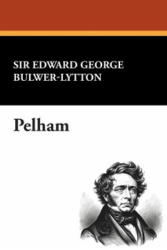 Pelham - Bulwer-Lytton, Edward George Earle; Bulwer-Lytton, Edward George