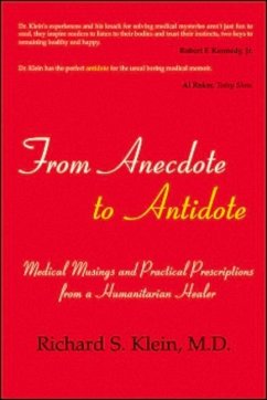 From Anecdote to Antidote: Medical Musings and Practical Prescriptions from a Humanitarian Healer - Klein M. D., Richard S.