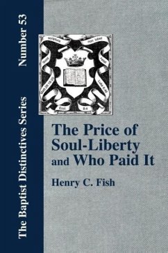 The Price of Soul Liberty and Who Paid It - Fish, Henry Clay