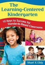 The Learning-Centered Kindergarten - Ehly, Shari Y