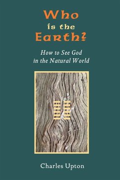 Who Is the Earth? How to See God in the Natural World - Upton, Charles