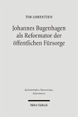 Johannes Bugenhagen als Reformator der öffentlichen Fürsorge