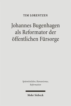 Johannes Bugenhagen als Reformator der öffentlichen Fürsorge - Lorentzen, Tim