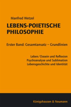 Lebens-Poietische Philosophie - Wetzel, Manfred