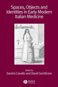Spaces, Objects and Identities in Early Modern Italian Medicine - Cavallo, Sandra / Gentilcore, David (eds.)