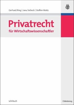 Privatrecht für Wirtschaftswissenschaftler - Ring, Gerhard; Siebeck, Jana; Woitz, Steffen