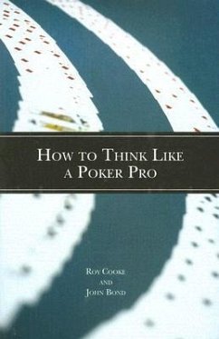 How to Think Like a Poker Pro - Cooke, Roy