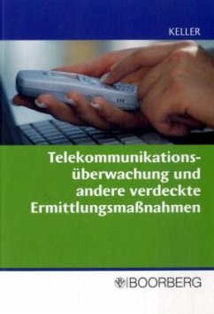 Telekommunikationsüberwachung und andere verdeckte Ermittlungsmaßnahmen - Keller, Christoph