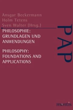 Philosophie: Grundlagen und Anwendungen / Philosophy: Foundations and Applications - Beckermann, Ansgar / Tetens, Holm / Walter, Sven (Hrsg.)