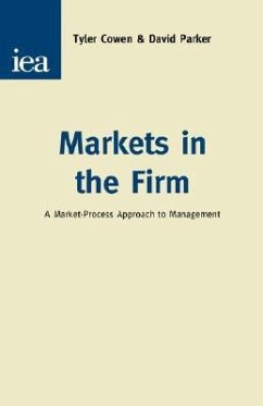 Markets in the Firm: A Market-Process Approach to Management - Cowen, Tyler; Parker, David; Parker, Daivd