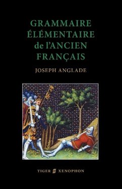 Grammaire Elmentaire de L'Ancien Francais - Anglade, J.