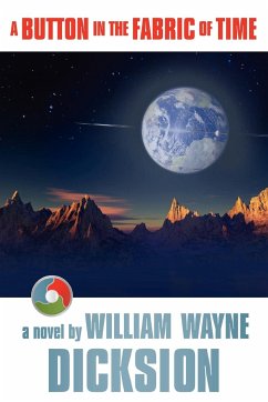A Button in the Fabric of Time - Dicksion, William Wayne