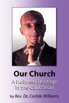 Our Church A Holiness Heritage in the Caribbean - Williams, Carlyle