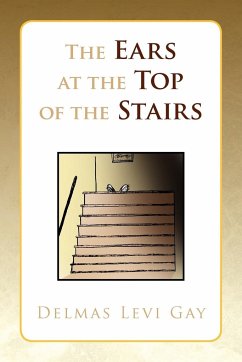The Ears at the Top of the Stairs - Gay, Delmas Levi