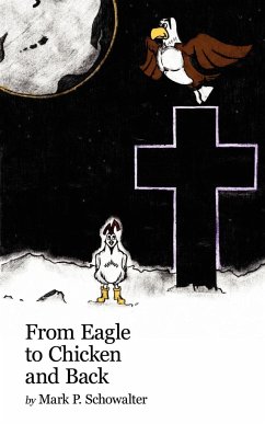 From Eagle to Chicken and Back - Schowalter, Mark P.