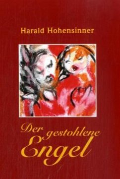 Der gestohlene Engel - Hohensinner, Harald Der gestohlene Engel - Hohensinner, Harald