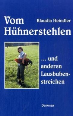 Vom Hühnerstehlen - Heindler, Klaudia