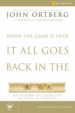 When the Game Is Over, It All Goes Back in the Box Participant's Guide - Ortberg, John