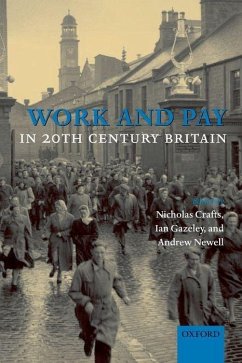 Work and Pay in 20th Century Britain - Crafts, Nicholas / Gazeley, Ian / Newell, Andrew (eds.)