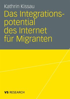 Das Integrationspotential des Internet für Migranten - Kissau, Kathrin