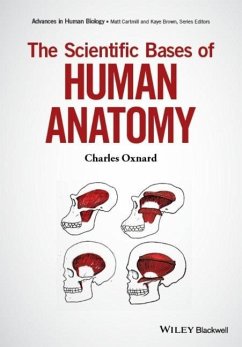 The Scientific Bases of Human Anatomy - Oxnard, Charles