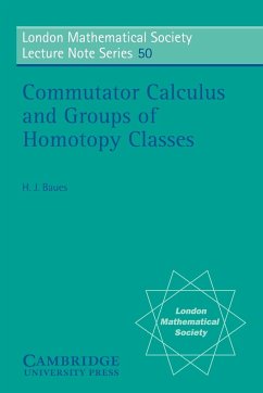 Commutator Calculus and Groups of Homotopy Classes - Baues, Hans J.