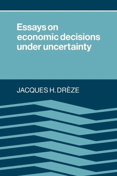 Essays on Economic Decisions Under Uncertainty - Dreze, Jacques H.; Ze, Jacques