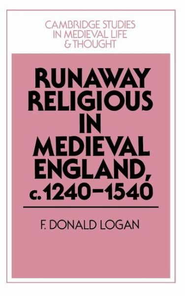 Runaway Religious in Medieval England, C.1240 1540 Runaway Religious in Medieval England, C.1240 1540