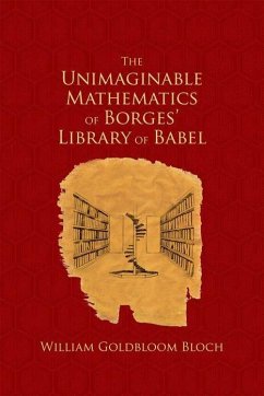 The Unimaginable Mathematics of Borges' Library of Babel - Bloch, William Goldbloom