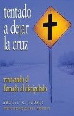 Tentado A Dejar la Cruz: Renovando el Llamado al Discipulado = Tempted to Leave the Cross