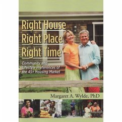 Right House, Right Place, Right Time: Home Community & Lifestyle Preferences of Boomers & Seniors - Wylde, Margaret A.