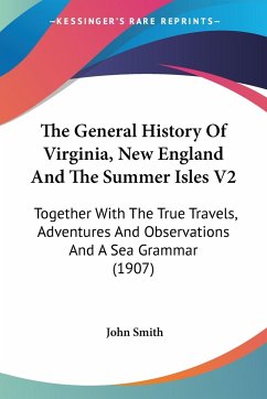 The General History Of Virginia, New England And The Summer Isles V2 - Smith, John