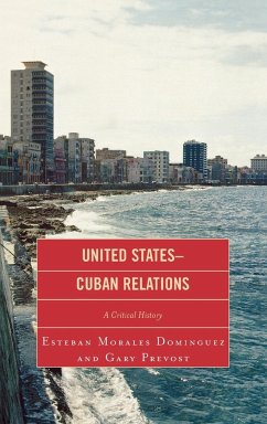 United States-Cuban Relations - Morales Dominguez, Esteban; Prevost, Gary