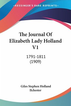 The Journal Of Elizabeth Lady Holland V1 - Ilchester, Giles Stephen Holland