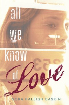 All We Know of Love - Baskin, Nora Raleigh