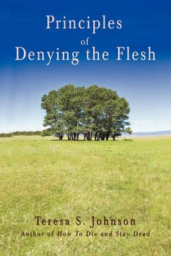 Principles of Denying the Flesh - Johnson, Teresa S.