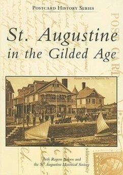 St. Augustine in the Gilded Age - Rogero Bowen, Beth; St Augustine Historical Society