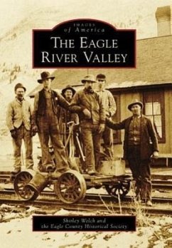 The Eagle River Valley - Welch, Shirley; Eagle County Historical Society