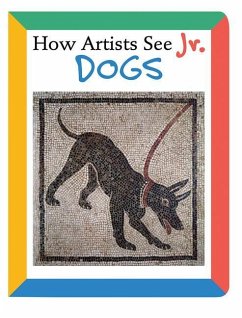 How Artists See Jr.: Dogs - Carroll, Colleen