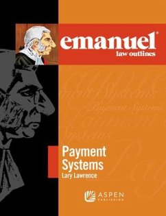 Emanuel Law Outlines for Payment Systems - Lawrence, Larry