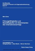 Führungsfähigkeiten und Basisfähigkeiten als Determinanten des Unternehmenserfolgs Führungsfähigkeiten und Basisfähigkeiten als Determinanten des Unternehmenserfolgs