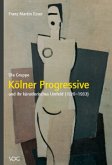 Die Gruppe &quote;Kölner Progressive&quote; und ihr künstlerisches Umfeld (1920-1933)