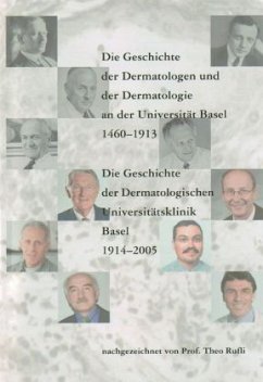 Cover Die Geschichte der Dermatologen und der Dermatologie an der Universität Basel 1460-1913, Die Geschichte der Dermatologis