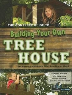 The Complete Guide to Building Your Own Tree House - Miskimon, Robert